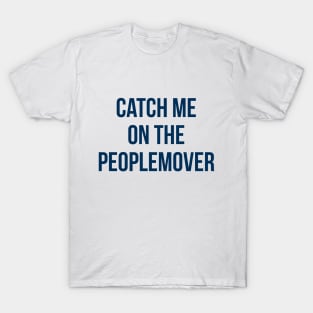 Catch me on the Peoplemover T-Shirt